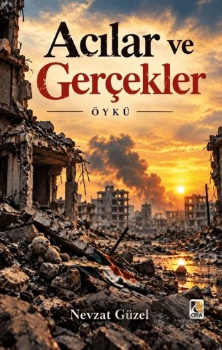 Acılar ve Gerçekler – Nevzat Güzel – Çıra Yayınları kitap kapağı