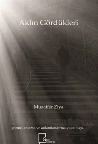 Aklın Gördükleri – Muzaffer Ziya – Gece Akademi kitap kapağı