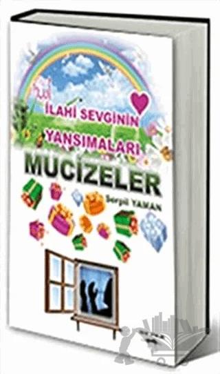 İlahi Sevginin Yansımaları - Mucizeler