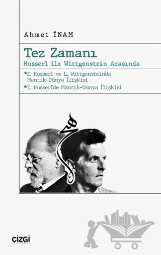 Tez Zamanı – Husserl ile Wittgenstein Arasında