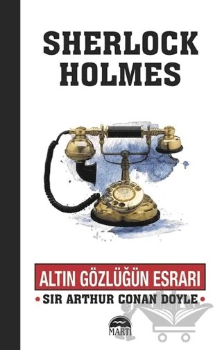 Altın Gözlüğün Esrarı - Sherlock Holmes – Sir Arthur Conan Doyle – Martı Yayınları kitap kapağı