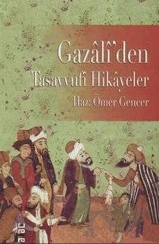 Gazali'den Tasavvufi Hikayeler – Ömer Gencer – Ataç Yayınları kitap kapağı
