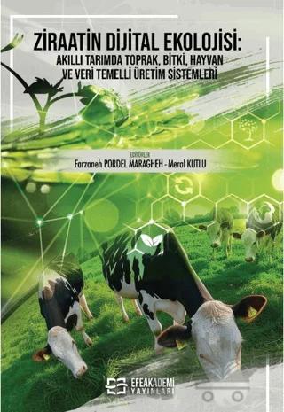Ziraatin Dijital Ekolojisi: Akıllı Tarımda Toprak, Bitki, Hayvan ve Veri Temelli Üretim Sistemleri
