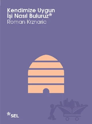 Kendimize Uygun İşi Nasıl Buluruz – Roman Krznaric – Sel Yayıncılık kitap kapağı