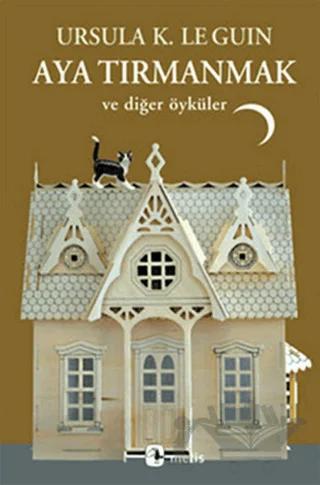Aya Tırmanmak ve Diğer Öyküler