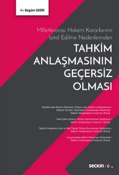 Milletlerarası Hakem Kararlarının İptal Edilme NedenlerindenTahkim Anlaşmasının Geçersiz Olması – Begüm Gedik – Seçkin Yayıncılık kitap kapağı