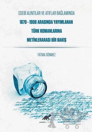Edebi Alıntılar ve Atıflar Bağlamında 1870-1908 Arasında Yayımlanan Türk Romanlarına Metinlerarası Bir Bakış