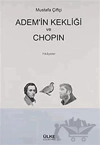 Adem’in Kekliği ve Chopin – Mustafa Çiftçi – Ülke Kitapları kitap kapağı