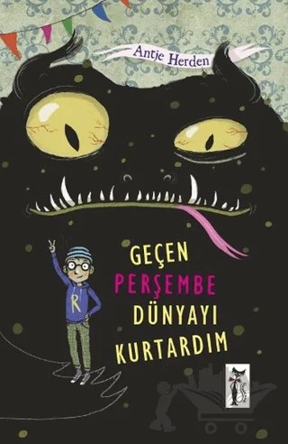 Geçen Perşembe Dünyayı Kurtardım – Antje Herden – Çizmeli Kedi Yayınları kitap kapağı
