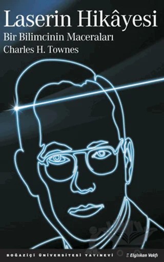 Laserin Hikayesi – Charles H. Townes – Boğaziçi Üniversitesi Yayınevi kitap kapağı