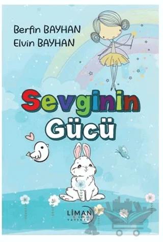 Sevginin Gücü – Berfin Bayhan, Elvin Bayhan – Liman Çocuk Yayınevi kitap kapağı