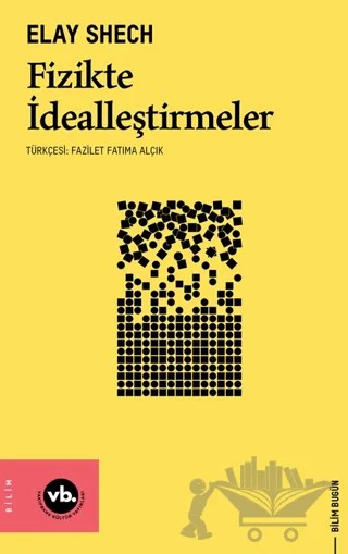 Fizikte İdealleştirmeler – Elay Shech – Vakıfbank Kültür Yayınları kitap kapağı