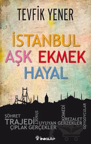 İstanbul Aşk Ekmek Hayal – Tevfik Yener – İnkılap Kitabevi kitap kapağı