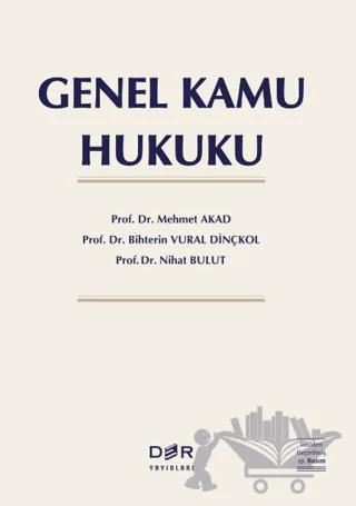 Genel Kamu Hukuku – Mehmet Akad, Bihterin Vural Dinçkol, Nihat Bulut – Der Yayınları kitap kapağı