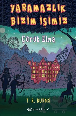 Çürük Elma - Yaramazlık Bizim İşimiz – T. R. Burns – Epsilon Yayınevi kitap kapağı