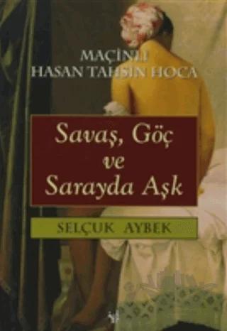Savaş, Göç ve Sarayda Aşk Maçinli Hasan Tahsin Hoca