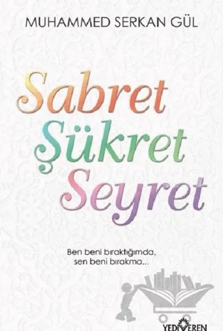 Sabret Şükret Seyret – Muhammed Serkan Gül – Yediveren Yayınları kitap kapağı