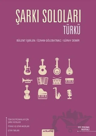 Şarkı Soloları: Türkü – Bülent İşbilen, Güray Demir, Özhan Gölebatmaz – Arkadaş Yayınları kitap kapağı