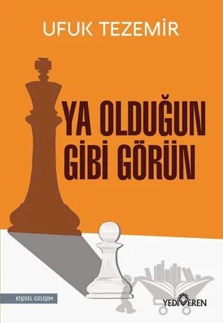 Ya Olduğun Gibi Görün
