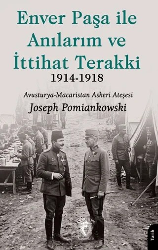 Enver Paşa ile Anılarım ve İttihat Terakki 1914-1918 – Joseph Pomiankowski – Dorlion Yayınları kitap kapağı