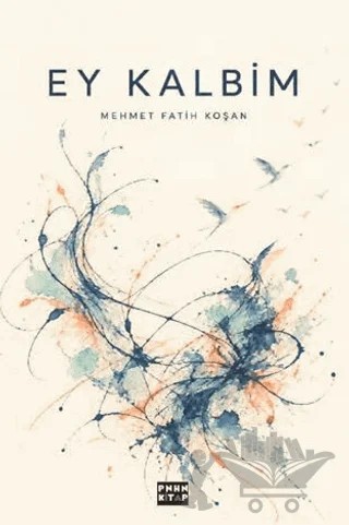Ey Kalbim – Mehmet Fatih Koşan – Pinhan Kitap kitap kapağı