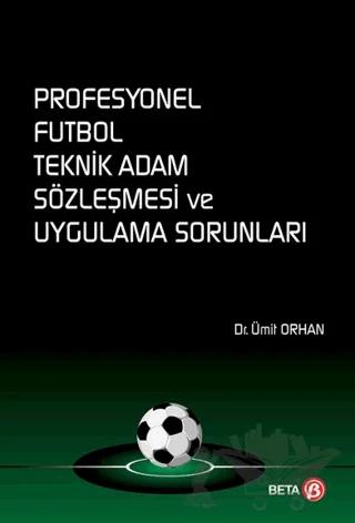 Profesyonel Futbol Teknik Adam Sözleşmesi ve Uygulama Sorunları