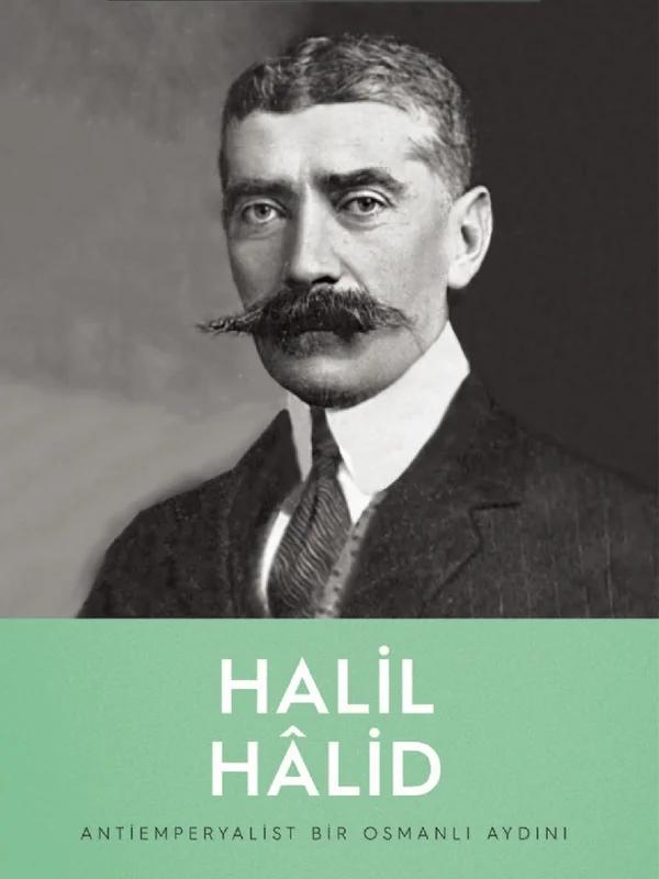 HALİL HÂLİD - Antiemperyalist Bir Osmanlı Aydını