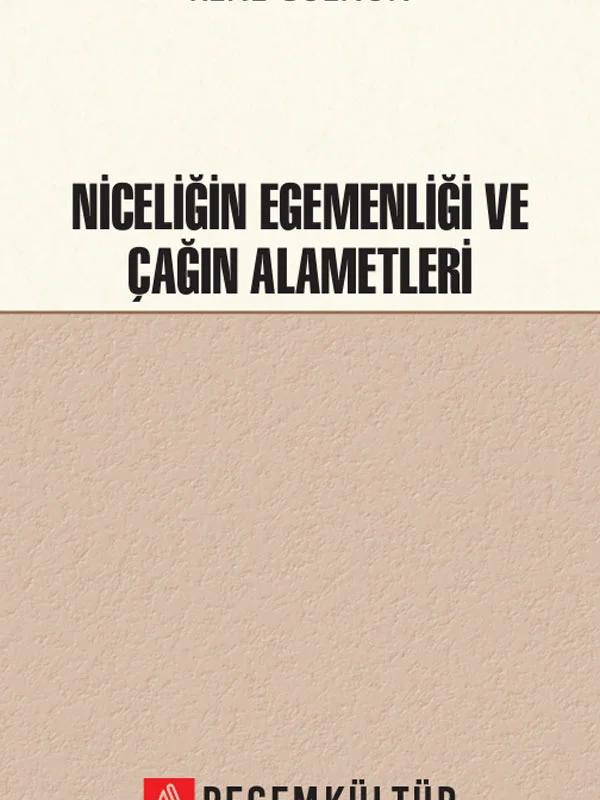 Niceliğin Egemenliği ve Çağın Alametleri