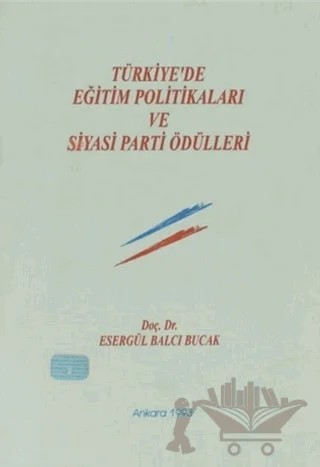Türkiye'de Eğitim Politikaları ve Siyasi Parti Ödülleri – Esergül Balcı Bucak – Adım Yayıncılık kitap kapağı