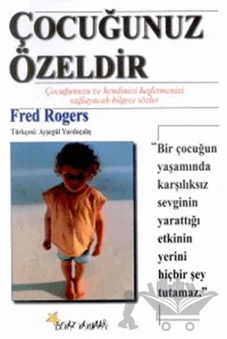 Çocuğunuz Özeldir Çocuğunuzu ve Kendinizi Keşfetmenizi Sağlayacak Bilgece Sözler