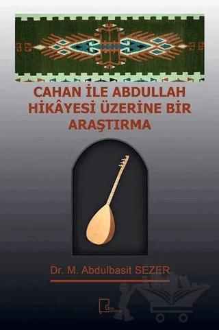 Cahan ile Abdullah Hikayesi Üzerine Bir Araştırma