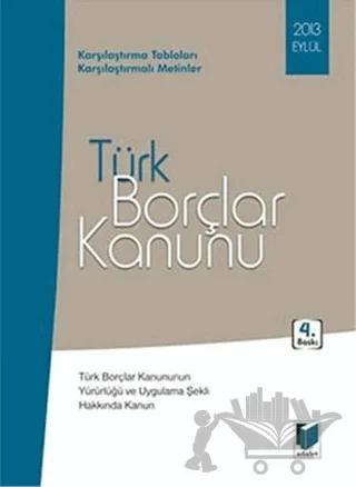 Türk Borçlar Kanunu Eylül 2013: Türk Borçlar Kanununun Yürürlüğü ve Uygulama Şekli Hakkında Kanun