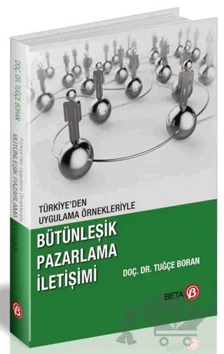 Türkiye'den Uygulama Örnekleriyle Bütünleşik Pazarlama İletişimi