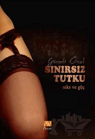 Sınırsız Tutku – Günseli Önal – Asur Yayınları kitap kapağı