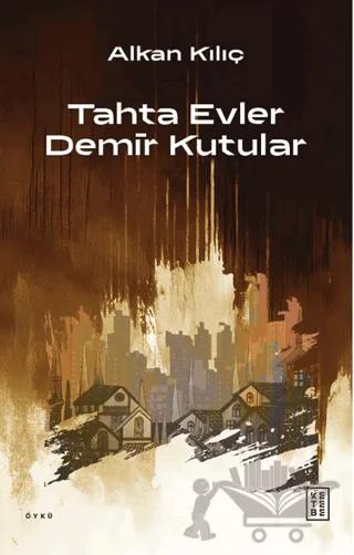 Tahta Evler Demir Kutular