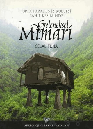 Orta Karadeniz Bölgesi Sahil Kesimi Geleneksel Mimari – Celal Tuna – Arkeoloji ve Sanat Yayınları kitap kapağı