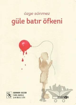 Güle Batır Öfkeni