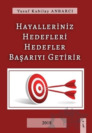 Hayalleriniz Hedefleri Hedefler Başarıyı Getirir – Yusuf Kubilay Anbarcı – İkinci Adam Yayınları kitap kapağı