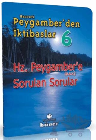 Hz. Peygamber'den İktibaslar 6 - Hz. Peygamber'e Sorulan Sorular