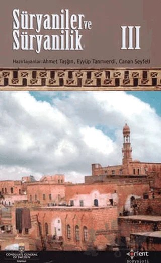 Süryaniler ve Süryanilik 3. Kitap – Eyyüp Tanrıverdi – Orient Yayınları kitap kapağı