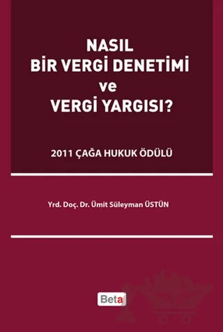 Nasıl Bir Vergi Denetimi ve Vergi Yargısı – Ümit Süleyman Üstün – Beta Yayınevi kitap kapağı
