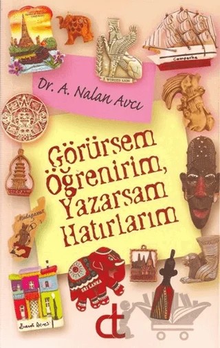 Görürsem Öğrenirim, Yazarsam Hatırlarım – Nalan Avcı – DT Yayınevi kitap kapağı
