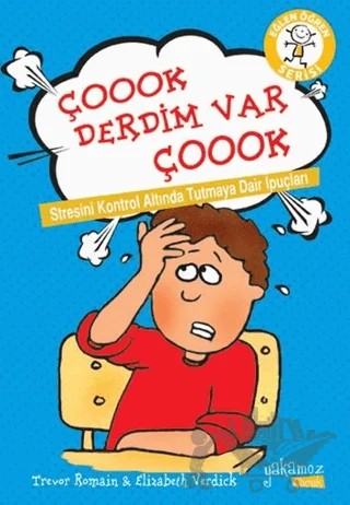 Çoook Derdim Var Çoook – Elizabeth Verdick, Trevor Romain – Yakamoz Yayınevi kitap kapağı