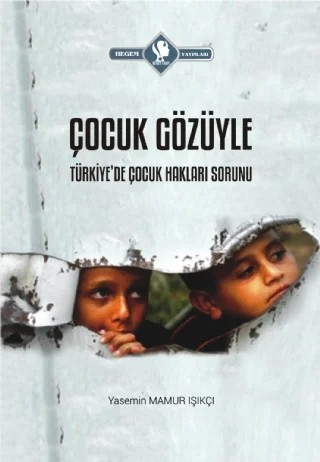 Çocuk Gözüyle Türkiye'de Çocuk Hakları Sorunu – Yasemin Mamur Işıkçı – Hegem Vakfı Yayınları kitap kapağı