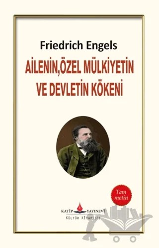 Ailenin, Özel Mülkiyetin ve Devletin Kökeni – Friedrich Engels – Katip Yayınları kitap kapağı