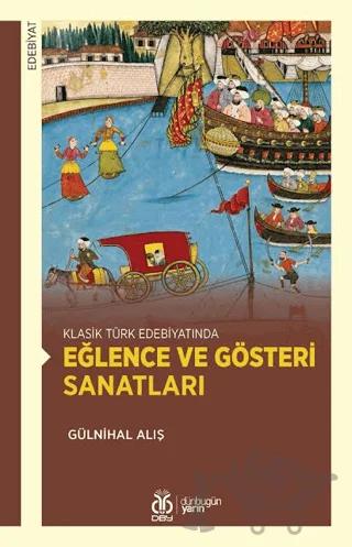 Klasik Türk Edebiyatında Eğlence ve Gösteri Sanatları