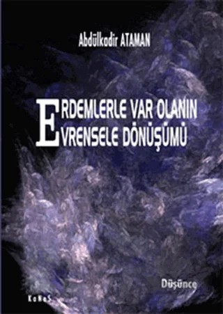 Erdemlerle Var Olanın Evrensele Dönüşümü – Abdülkadir Ataman – Kanes Yayınları kitap kapağı