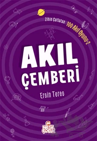 Zihin Çatlatan 100 Akıl Oyunu 2 - Akıl Çemberi – Ersin Teres – Nesil Çocuk Yayınları kitap kapağı
