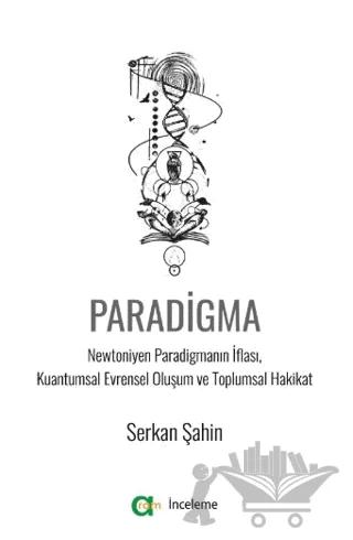 Paradigma - Newtoniyen Paradigmanın İflası, Kuantumsal Evrensel Oluşum ve Toplumsal Hakikat