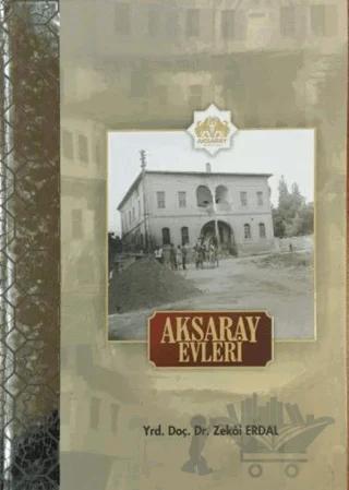 Aksaray Evleri – Zekai Erdal – Aksaray Belediyesi Kültür Yayınları kitap kapağı
